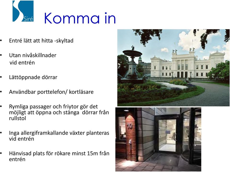 friytor gör det möjligt att öppna och stänga dörrar från rullstol Inga