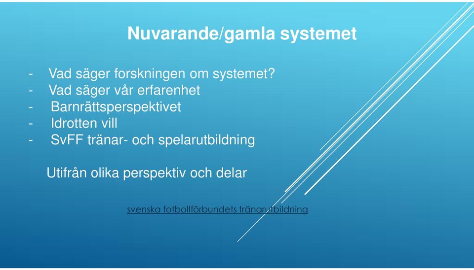 Idrotten vill - SvFF tränar- och spelarutbildning Utifrån