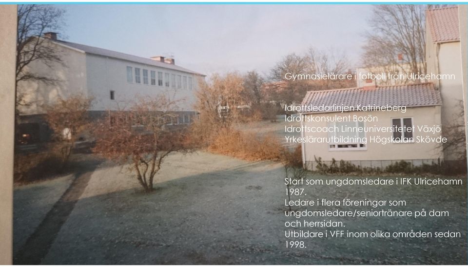 Högskolan Skövde Start som ungdomsledare i IFK Ulricehamn 1987.