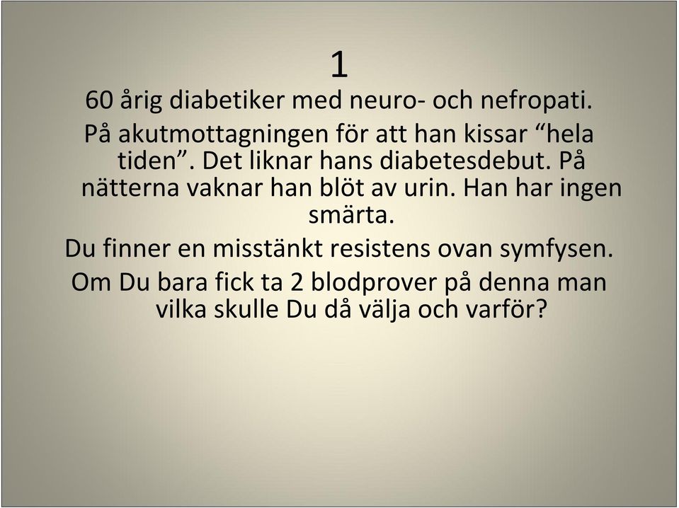 Det liknar hans diabetesdebut. På nätterna vaknar han blöt av urin.