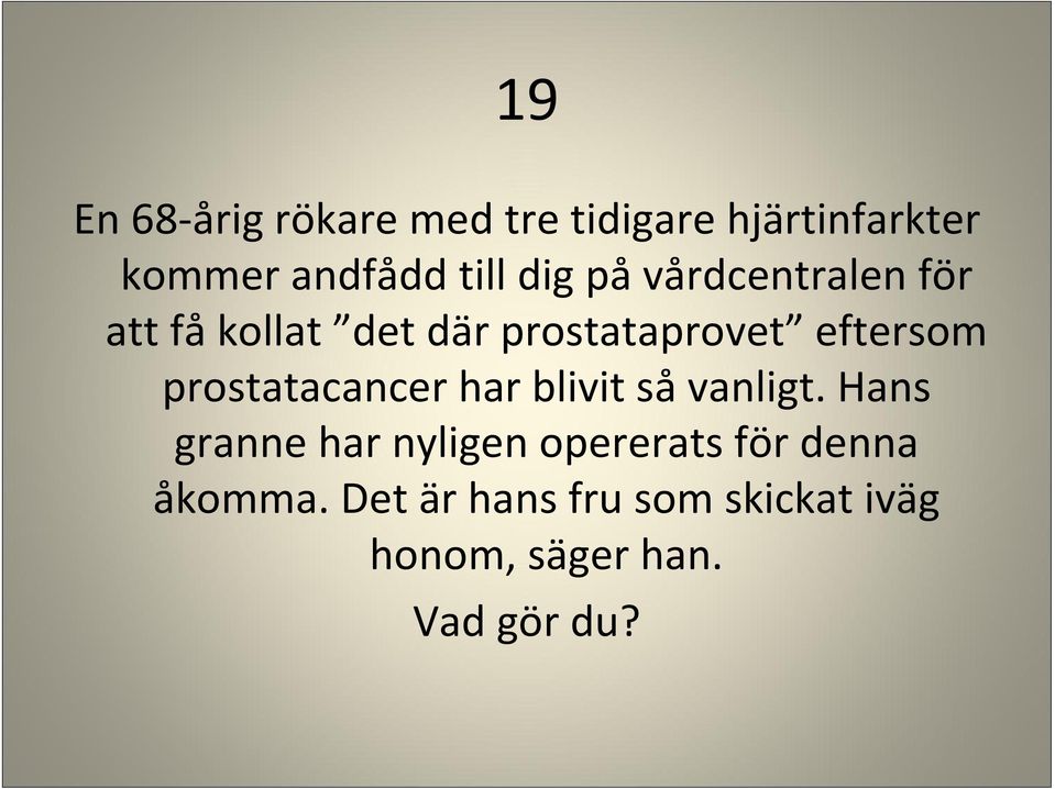 prostatacancer har blivit så vanligt.