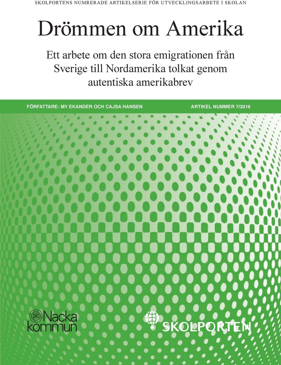 autentiska amerikabrev FÖRFATTARE: MY EKANDER OCH CAJSA HANSEN ARTIKEL NUMMER 7/2016