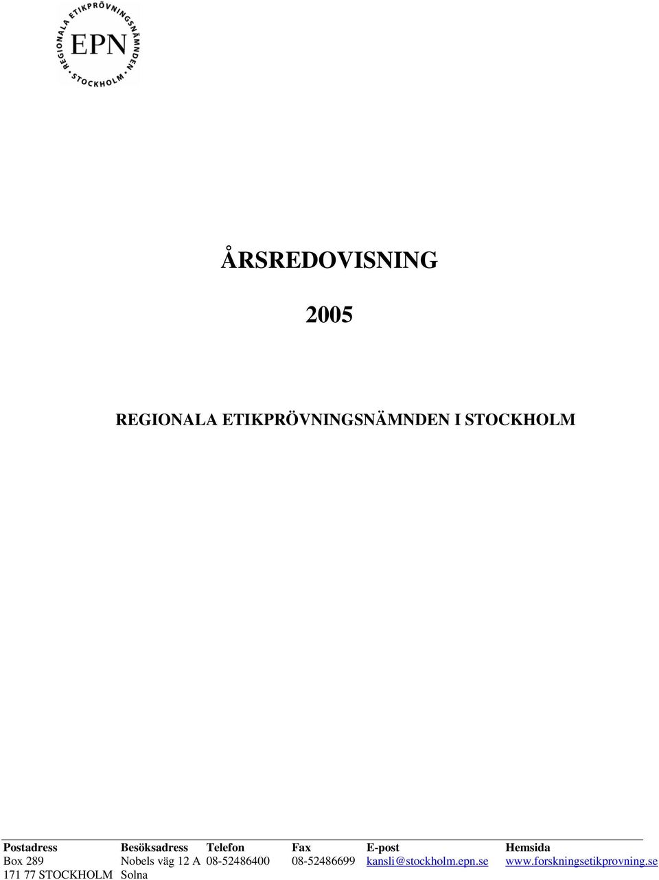 Hemsida Box 289 Nobels väg 12 A 08-52486400 08-52486699