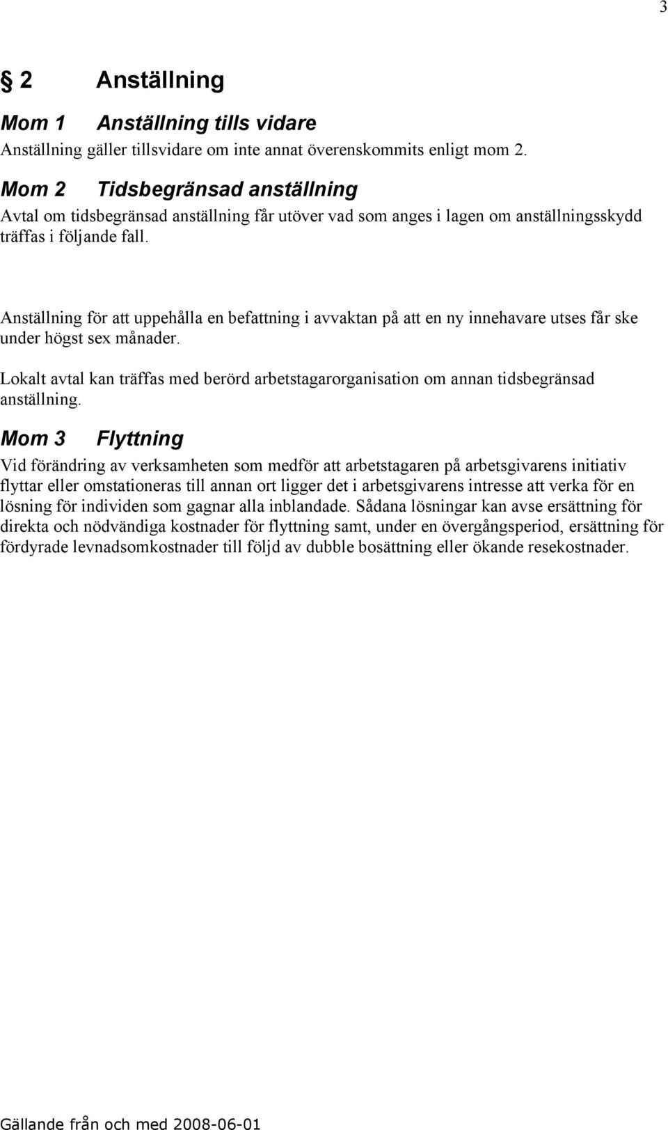 Anställning för att uppehålla en befattning i avvaktan på att en ny innehavare utses får ske under högst sex månader.
