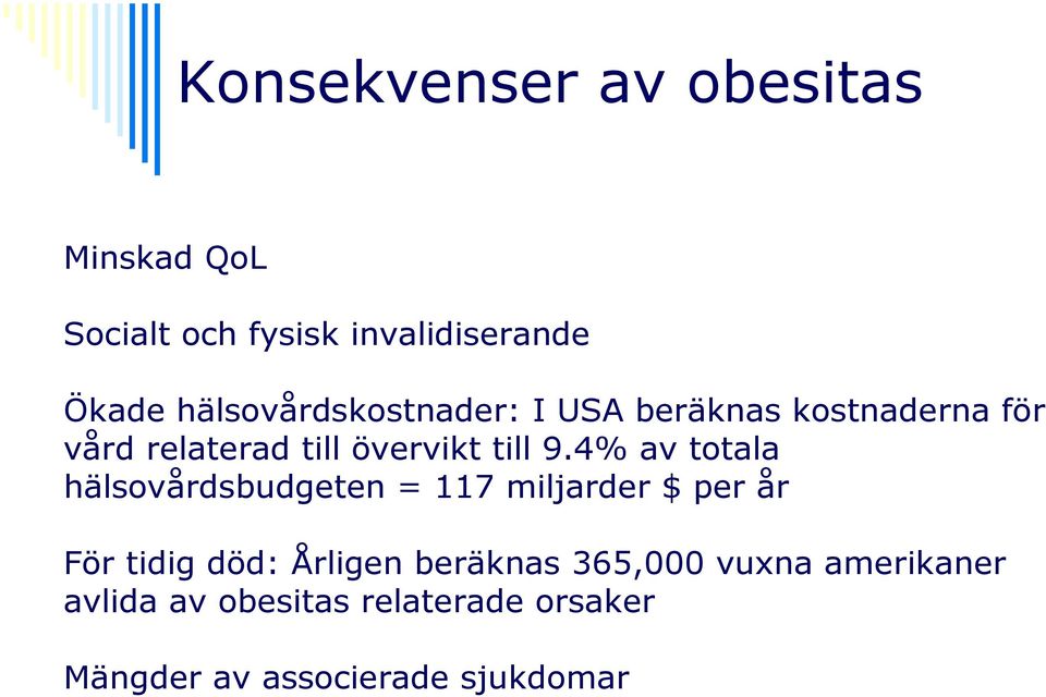 4% av totala hälsovårdsbudgeten = 117 miljarder $ per år För tidig död: Årligen