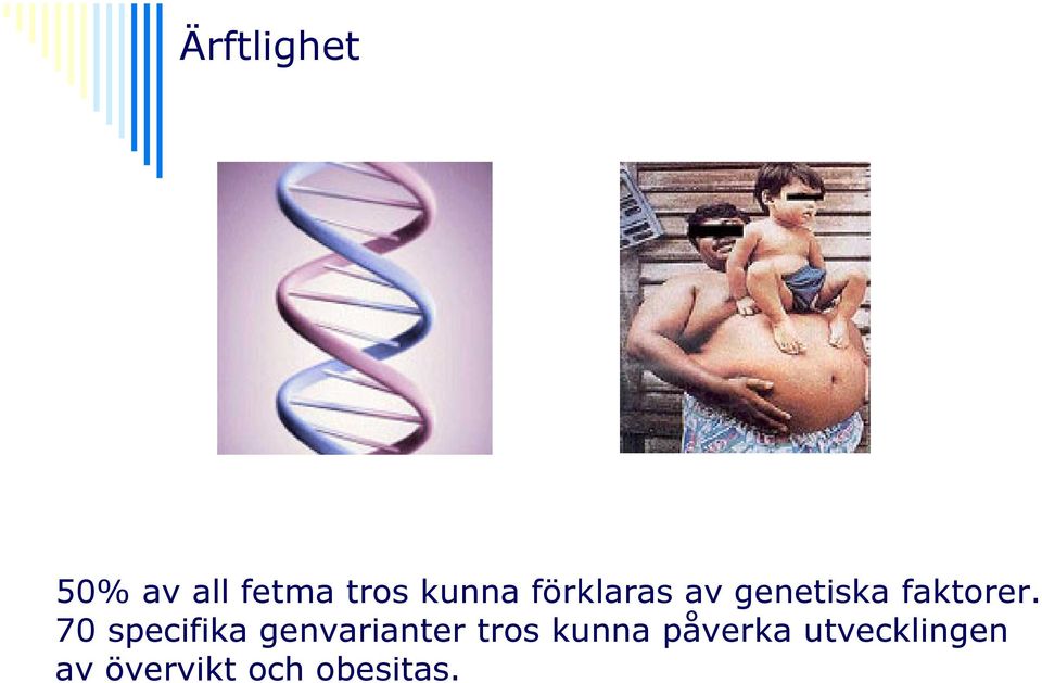 70 specifika genvarianter tros kunna