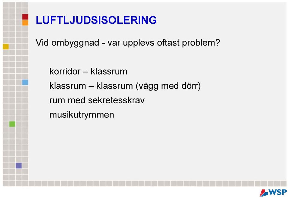 korridor klassrum klassrum klassrum