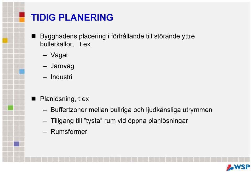 Planlösning, t ex Buffertzoner mellan bullriga och