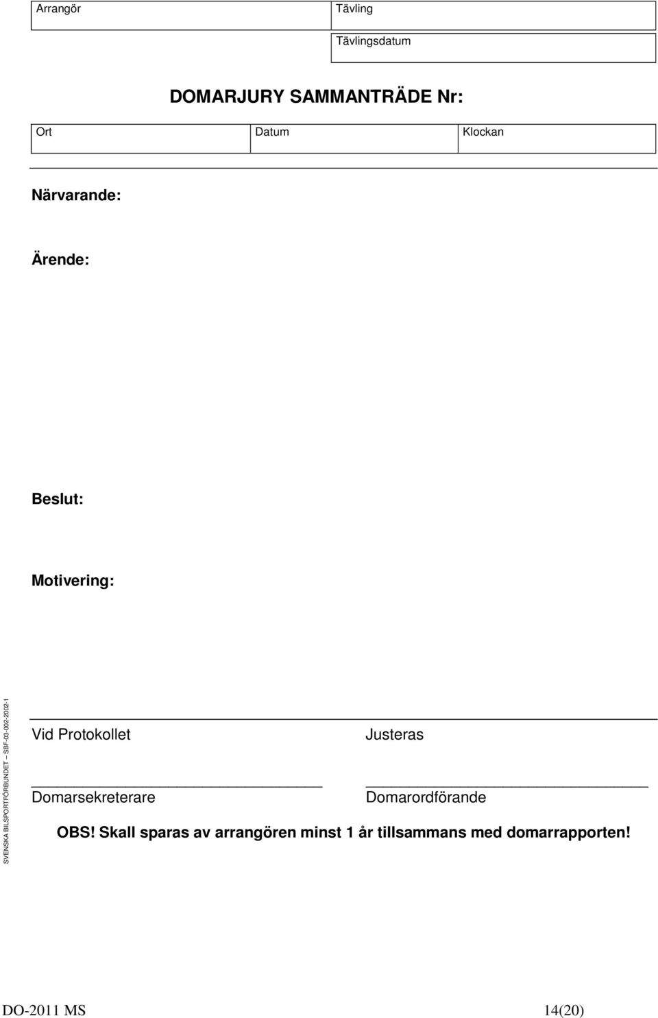 SBF-0-00-00- Vid Protokollet Justeras Domarsekreterare Domarordförande OBS!
