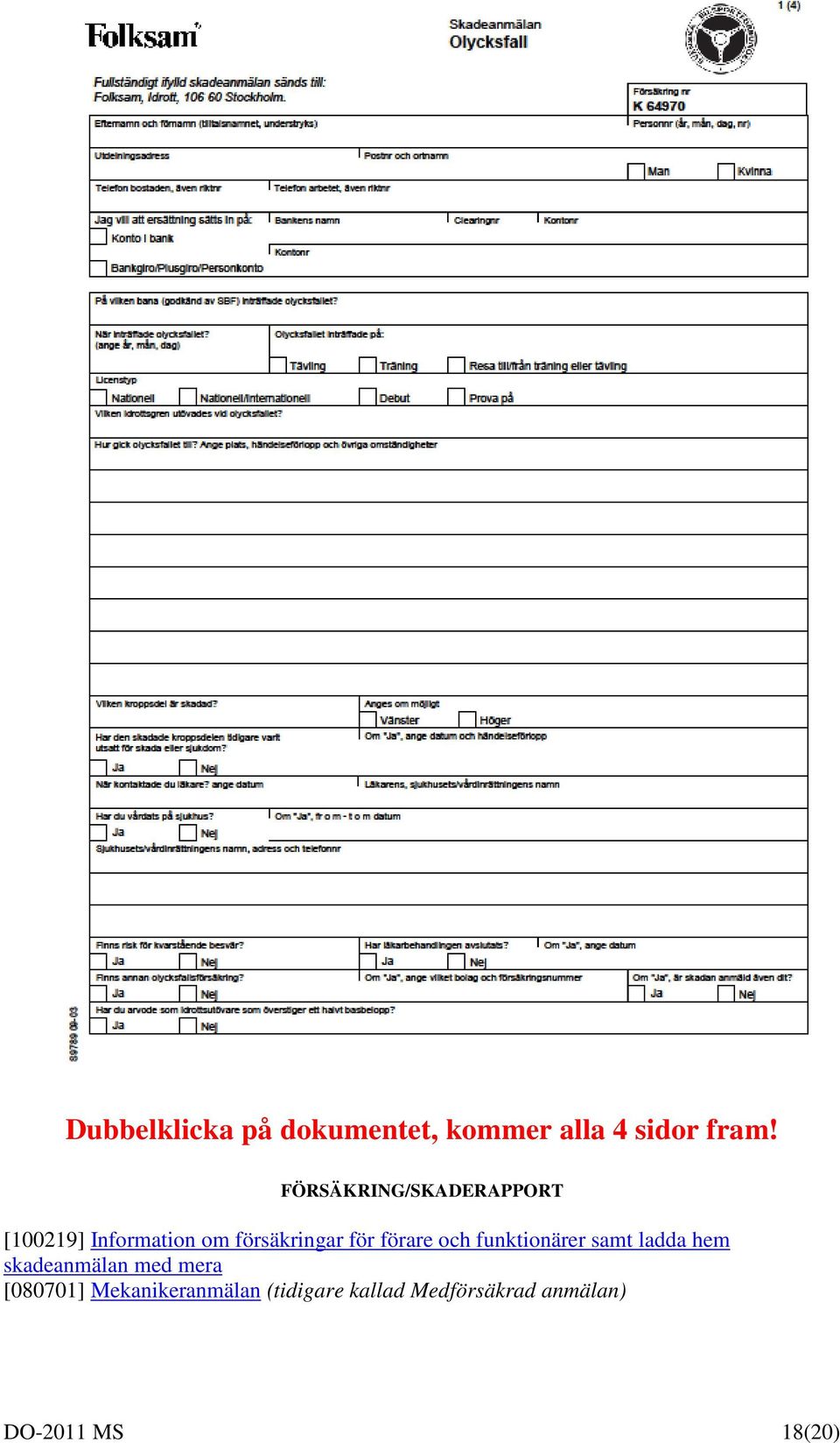 förare och funktionärer samt ladda hem skadeanmälan med mera
