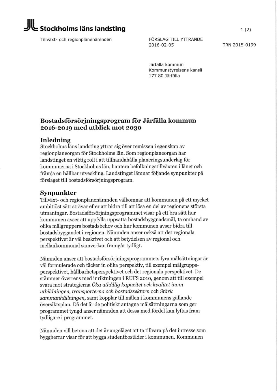 Som regionplaneorgan har landstinget en viktig roll i att tillhandahålla planeringsunderlag för kommunerna i Stockholms län, hantera befolkningstillväxten i länet och främja en hållbar utveckling.