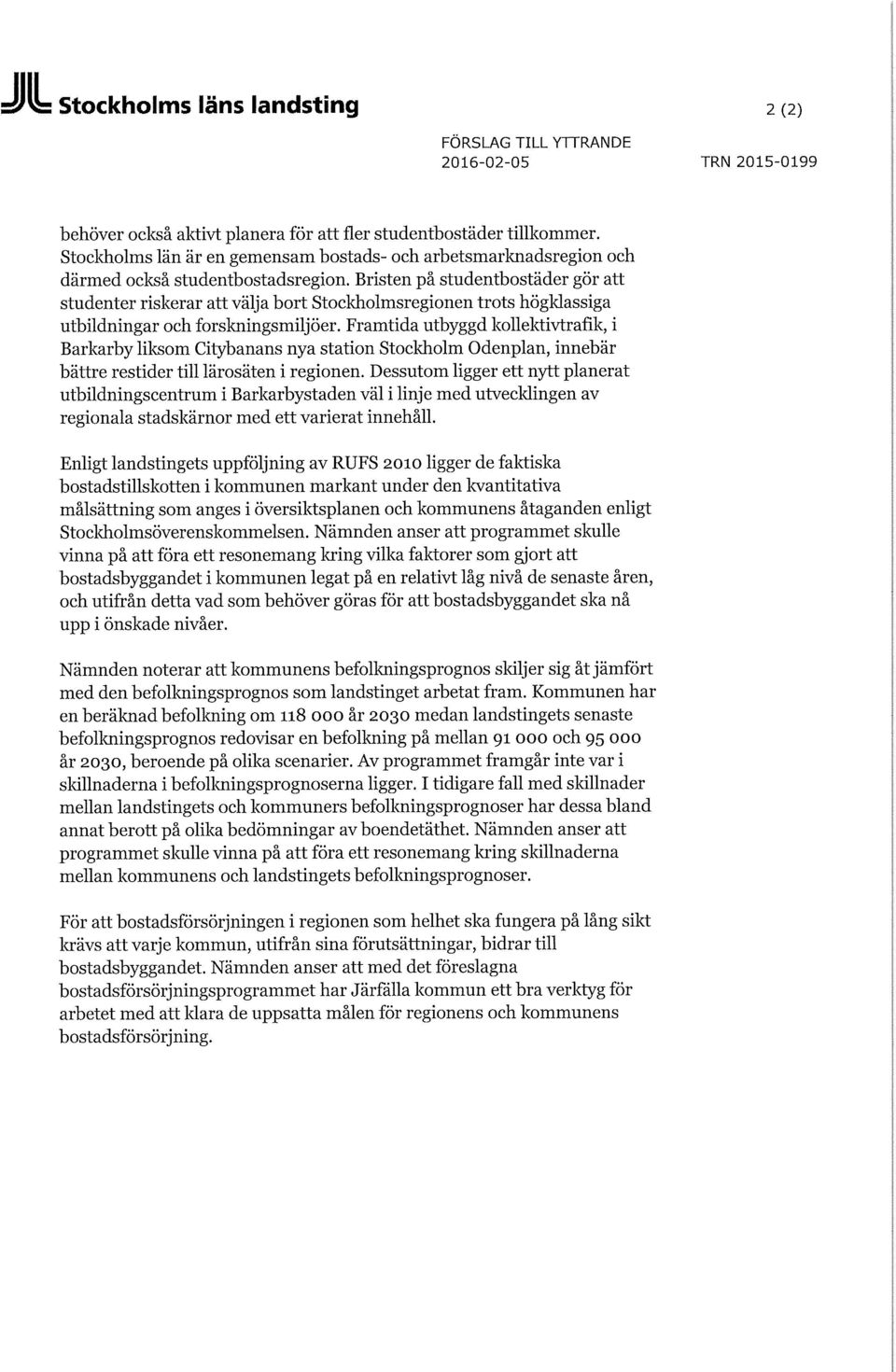 Bristen på studentbostäder gör att studenter riskerar att välja bort Stockholmsregionen trots högklassiga utbildningar och forskningsmiljöer.