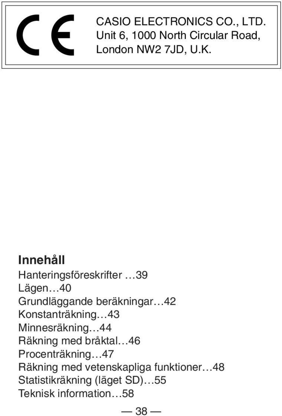 Konstanträkning 43 Minnesräkning 44 Räkning med bråktal 46 Procenträkning 47