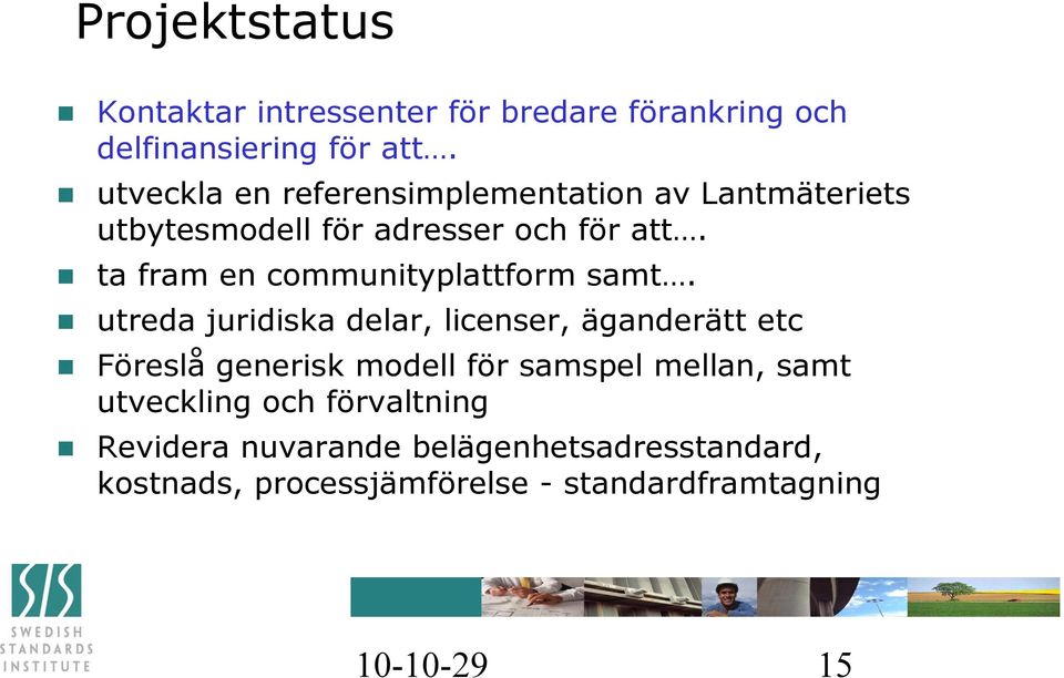 ta fram en communityplattform samt.