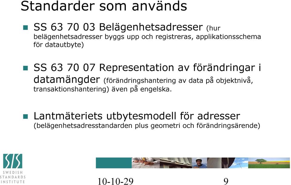 datamängder (förändringshantering av data på objektnivå, transaktionshantering) även på engelska.