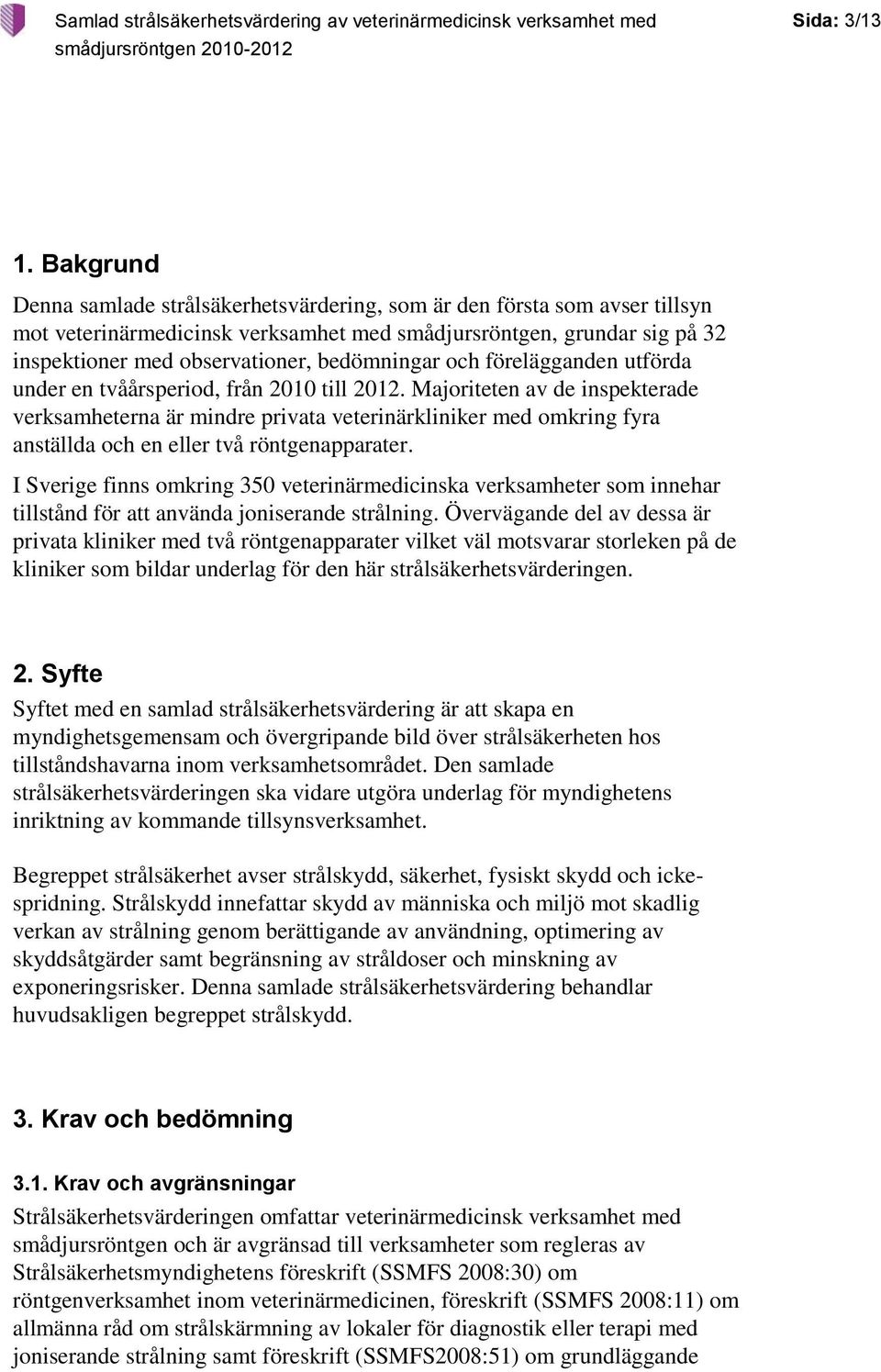 bedömningar och förelägganden utförda under en tvåårsperiod, från 2010 till 2012.