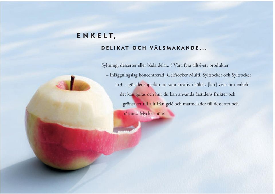 Syltsocker 1+3 gör det superlätt att vara kreativ i köket.