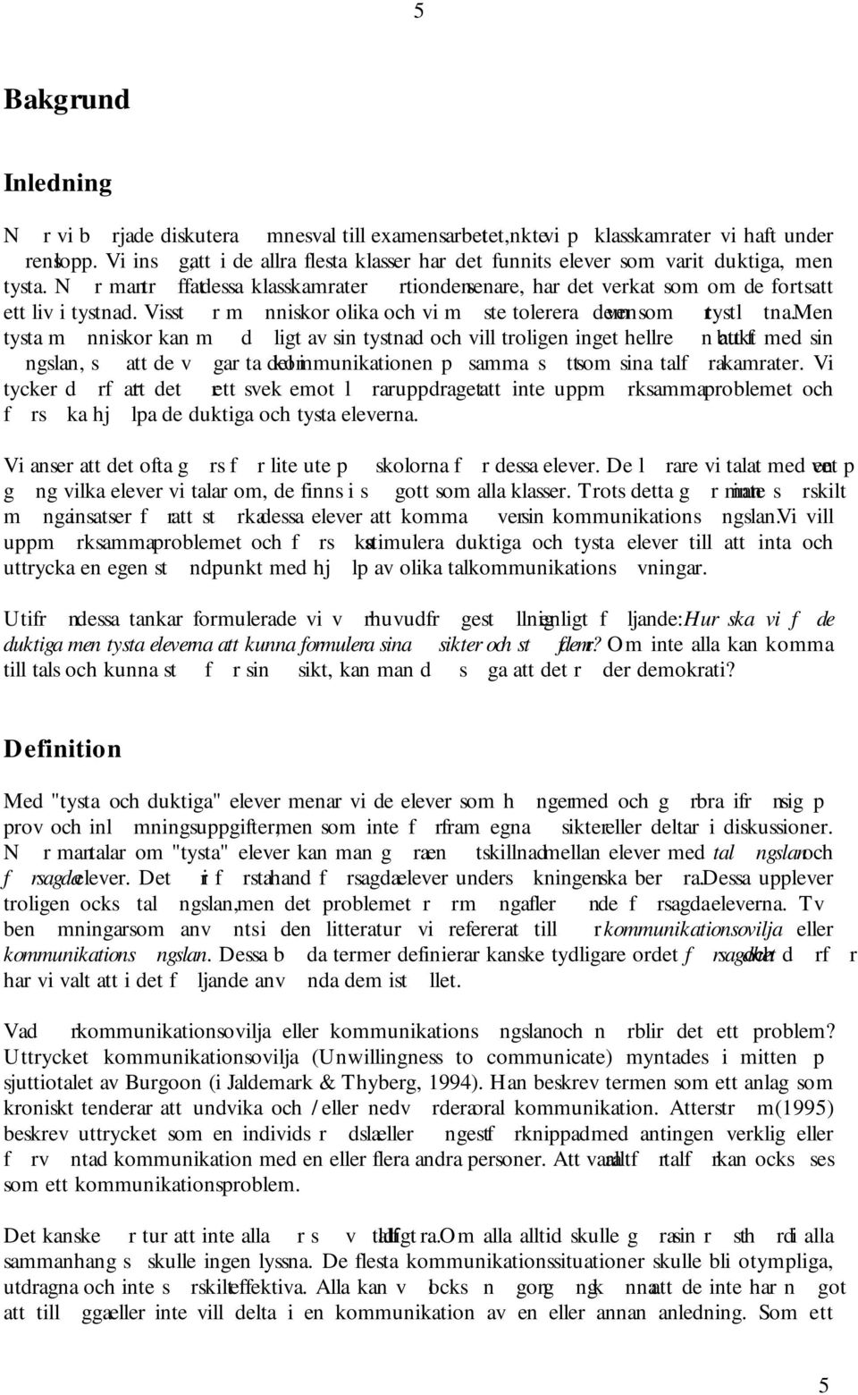 Visst r mnniskor olika och vi mste tolerera ven dem som r tystltna.
