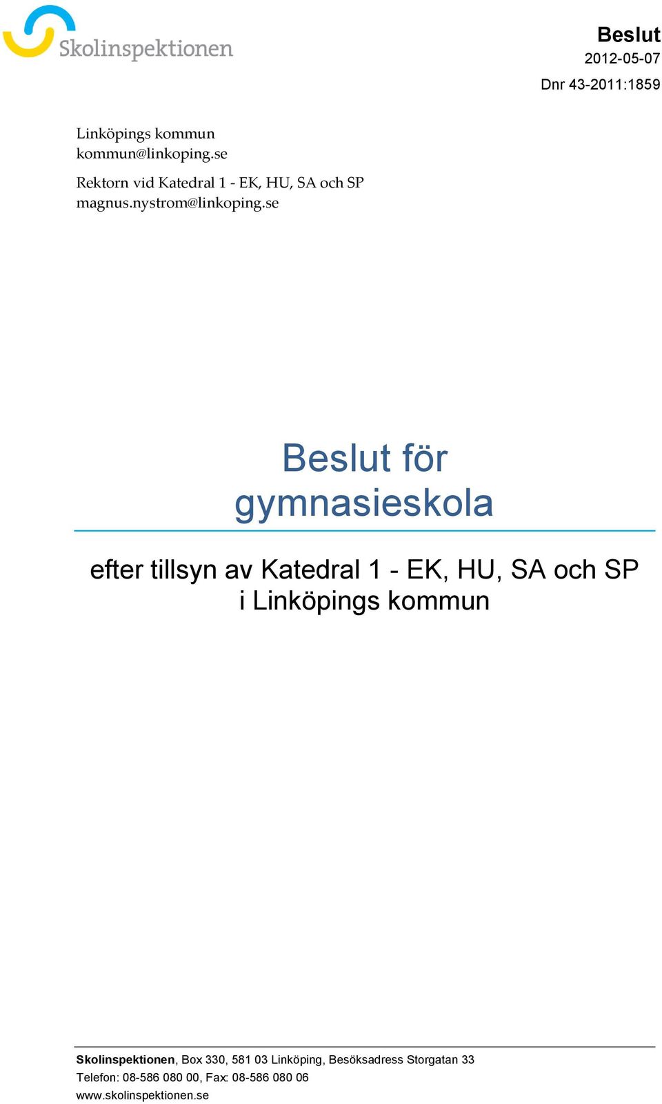 se för gymnasieskola efter tillsyn av Katedral 1 - EK, HU, SA och SP i Linköpings