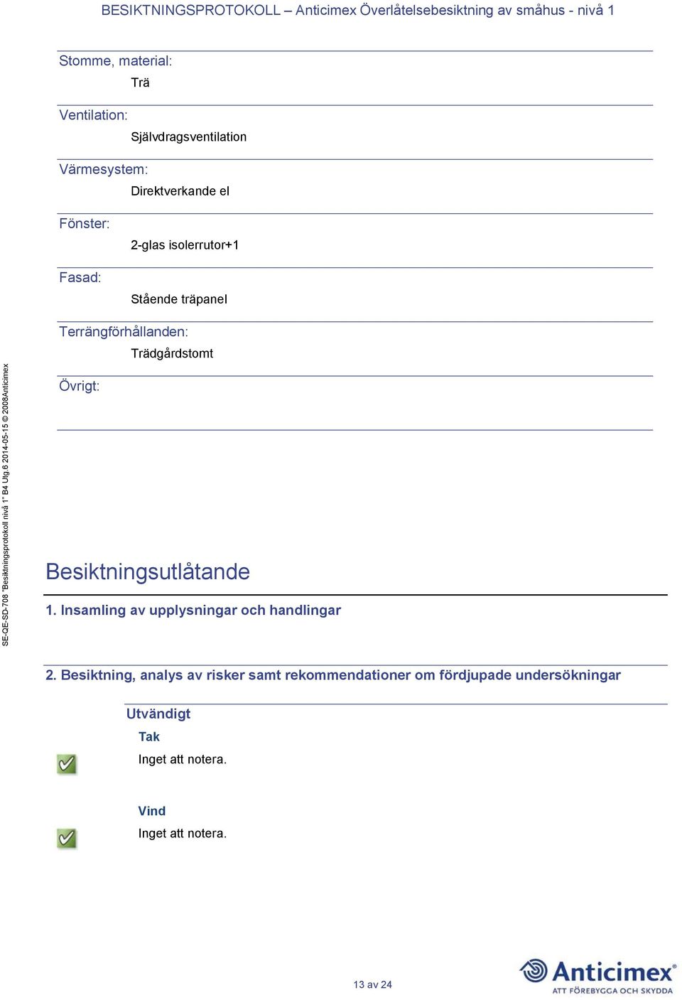 Övrigt: Besiktningsutlåtande 1. Insamling av upplysningar och handlingar 2.