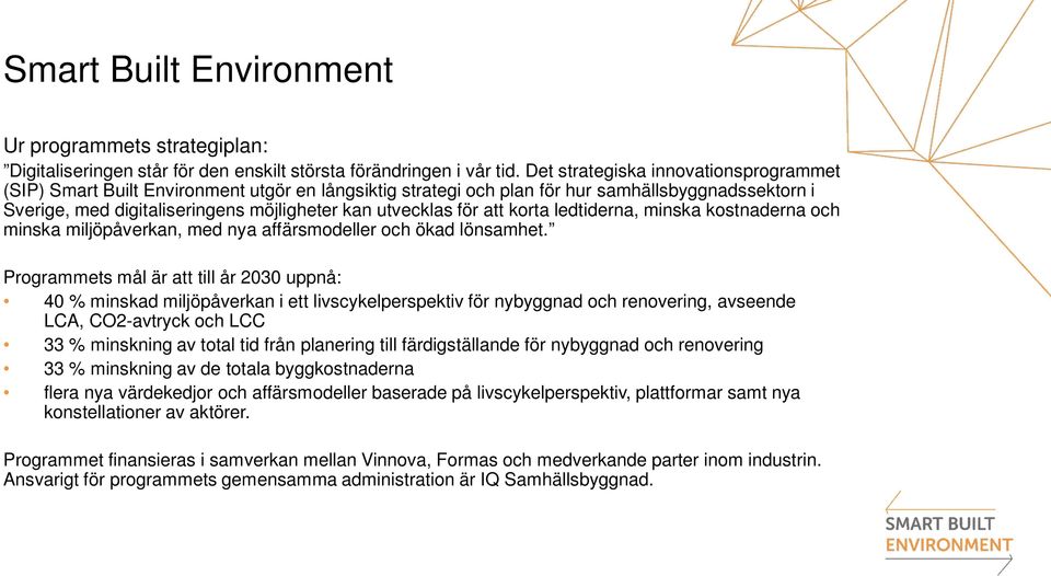 för att korta ledtiderna, minska kostnaderna och minska miljöpåverkan, med nya affärsmodeller och ökad lönsamhet.