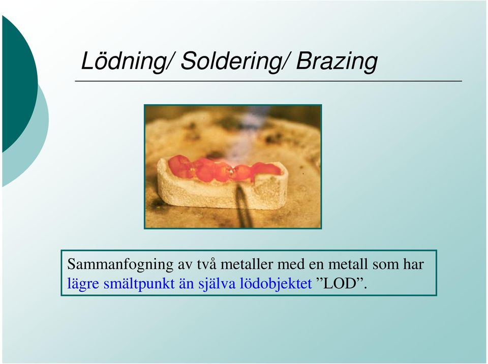 med en metall som har lägre