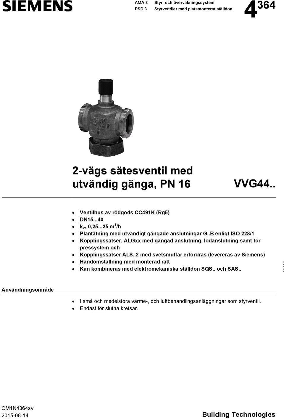 ALGxx med gängad anslutning, lödanslutning samt för pressystem och Kopplingssatser ALS.