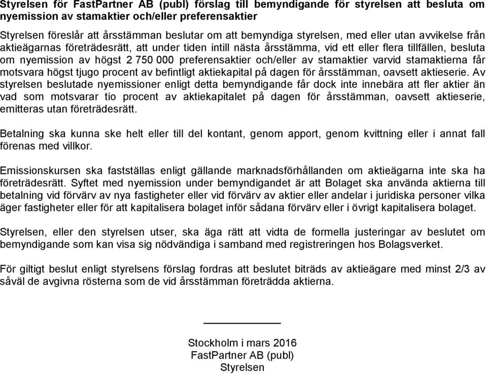 stamaktierna får motsvara högst tjugo procent av befintligt aktiekapital på dagen för årsstämman, oavsett aktieserie.