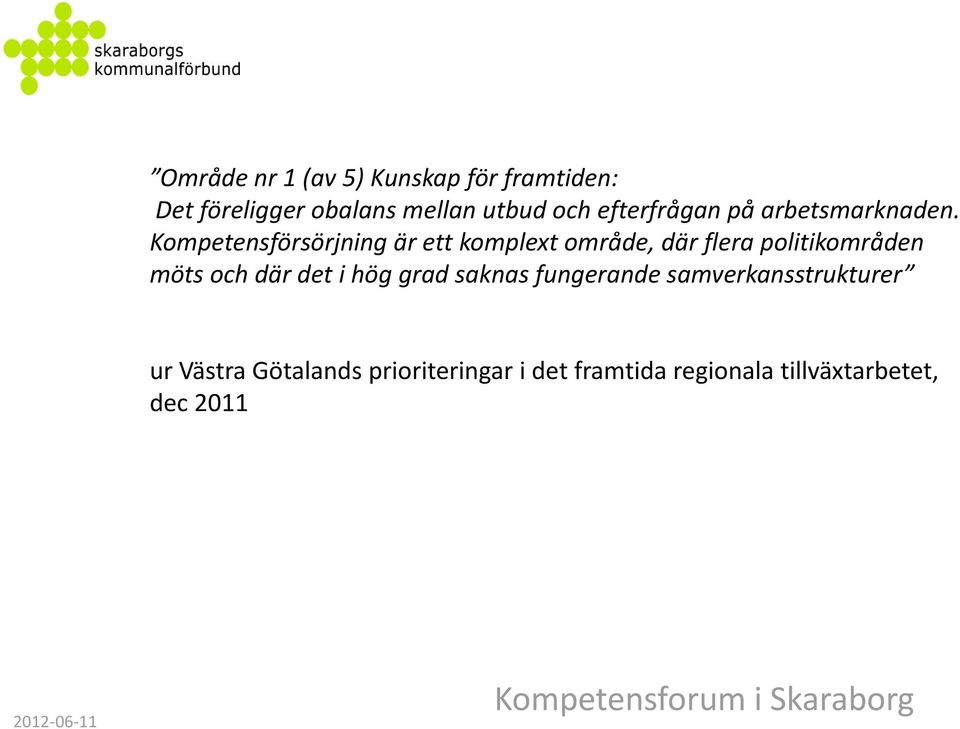 Kompetensförsörjning är ett komplext område, där flera politikområden möts och där