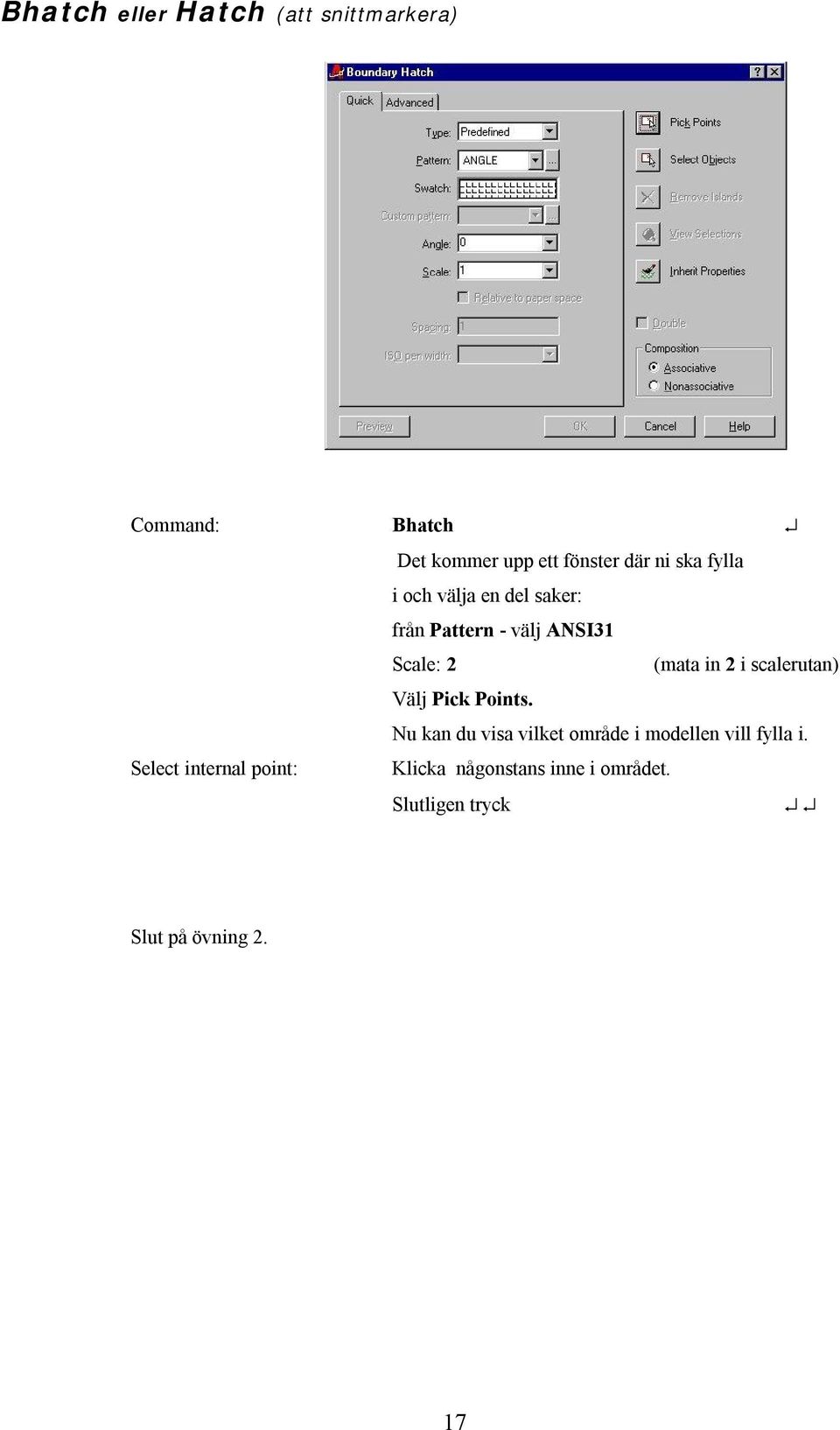 scalerutan) Välj Pick Points. Nu kan du visa vilket område i modellen vill fylla i.