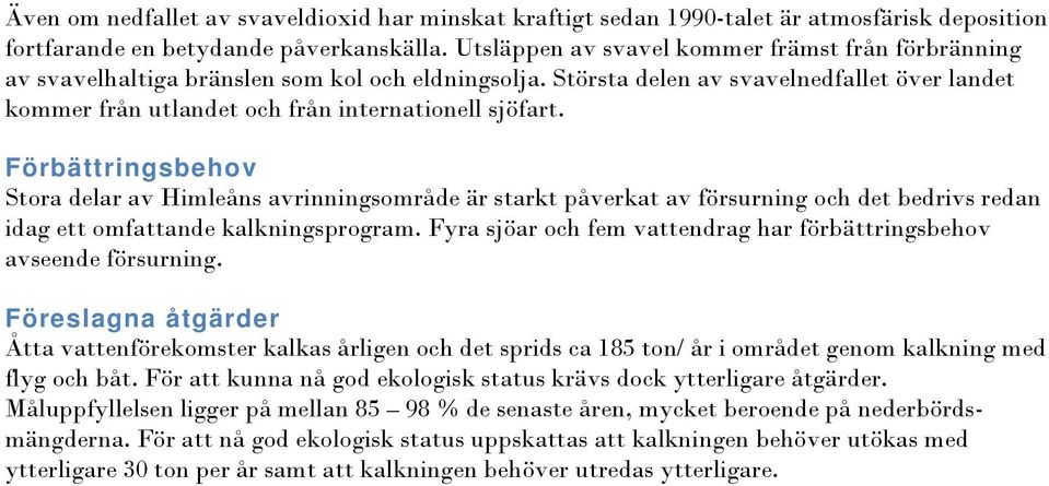 Största delen av svavelnedfallet över landet kommer från utlandet och från internationell sjöfart.