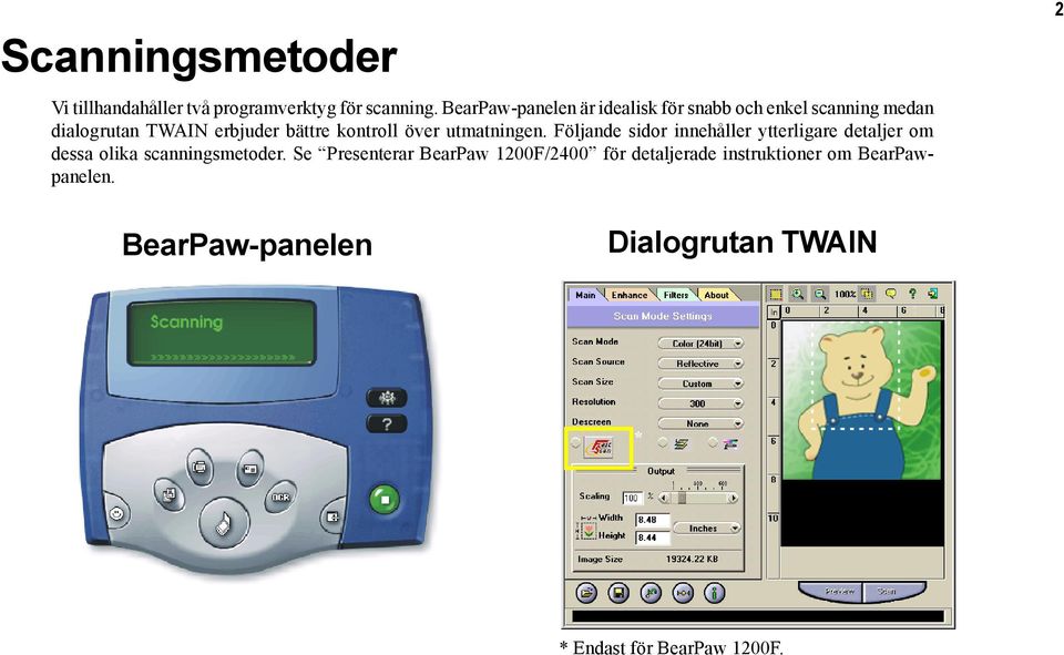 över utmatningen. Följande sidor innehåller ytterligare detaljer om dessa olika scanningsmetoder.