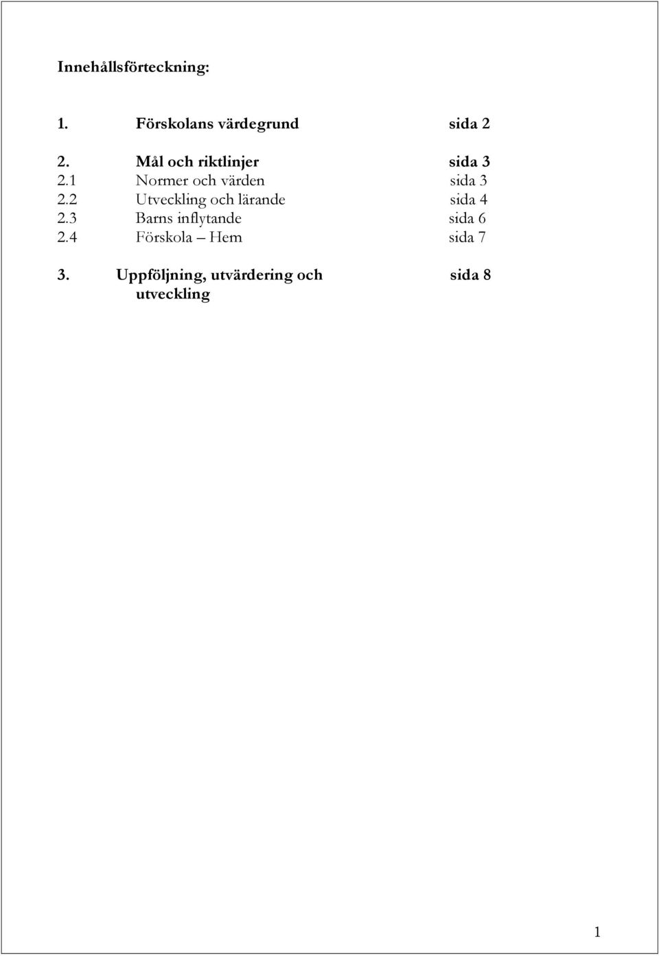 2 Utveckling och lärande sida 4 2.3 Barns inflytande sida 6 2.