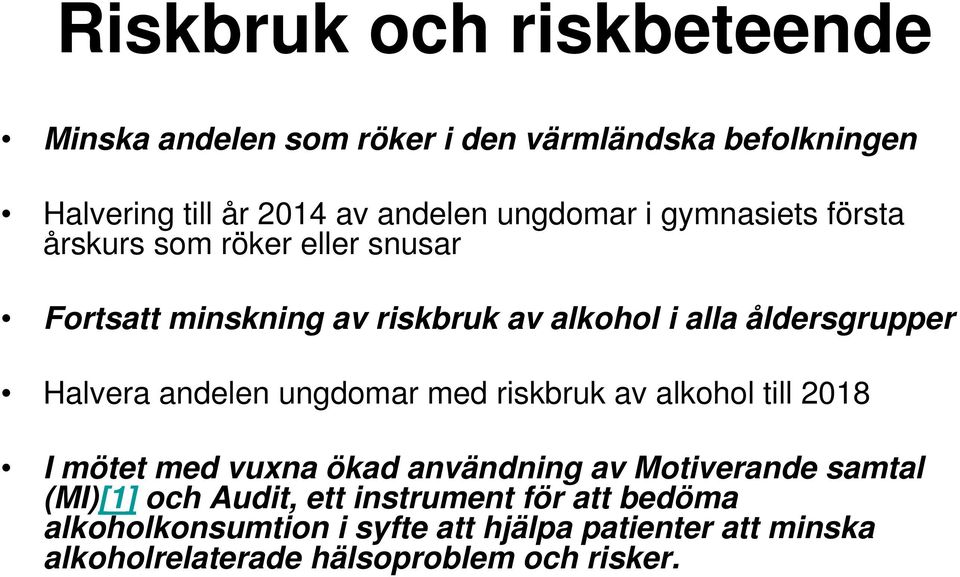 andelen ungdomar med riskbruk av alkohol till 2018 I mötet med vuxna ökad användning av Motiverande samtal (MI)[1] och Audit,