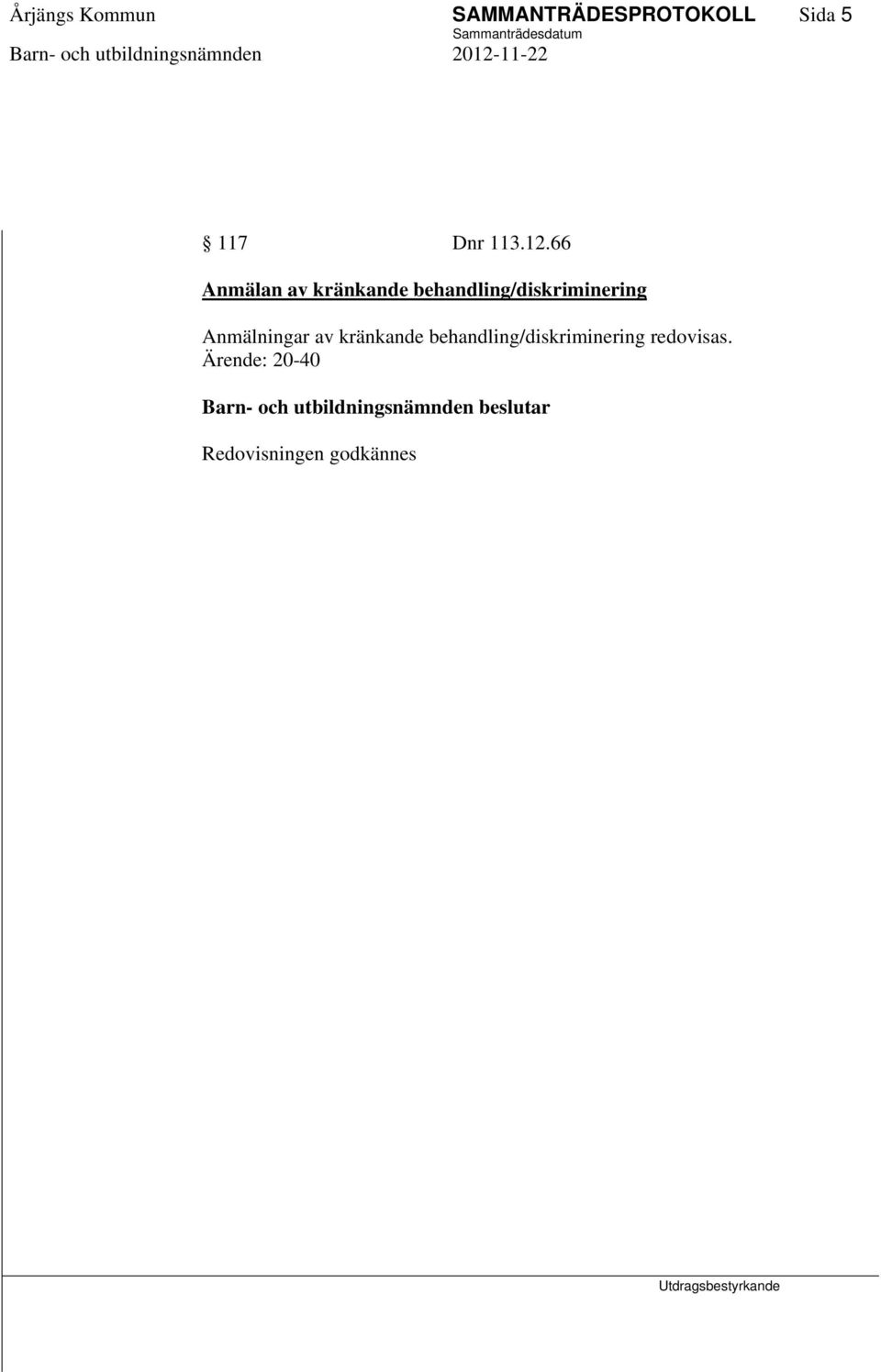 66 Anmälan av kränkande behandling/diskriminering