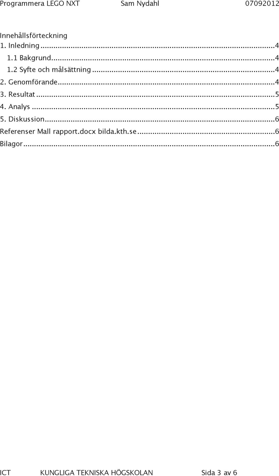 Diskussion... 6 Referenser Mall rapport.docx bilda.kth.se... 6 Bilagor.