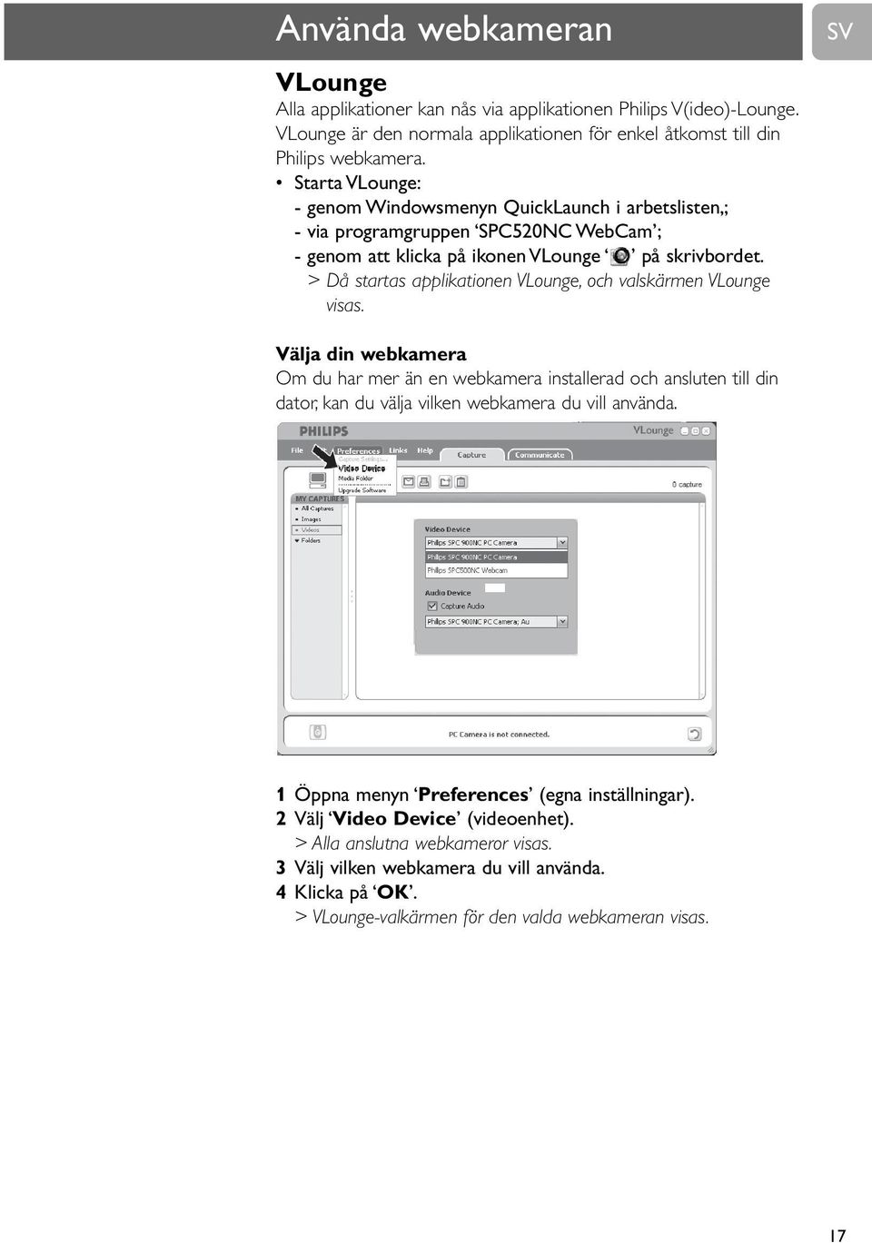 > Då startas applikationen VLounge, och valskärmen VLounge visas.