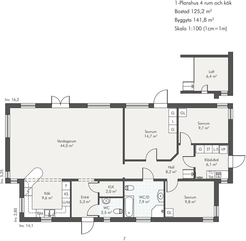 16,2 G GL Vardagsrum 44,0 m 2 Sovrum 14,7 m 2 L G Sovrum 9,7 m 2 G ST L:5 VP Inv.