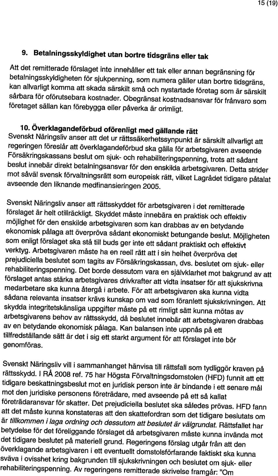 tidsgräns, Att det remitterade förslaget inte innehåller ett tak eller annan begränsning för 9. Betalningsskyldighet utan bortre tidsgräns eller tak rättsskydd. 1 RÅ 2008 ref.