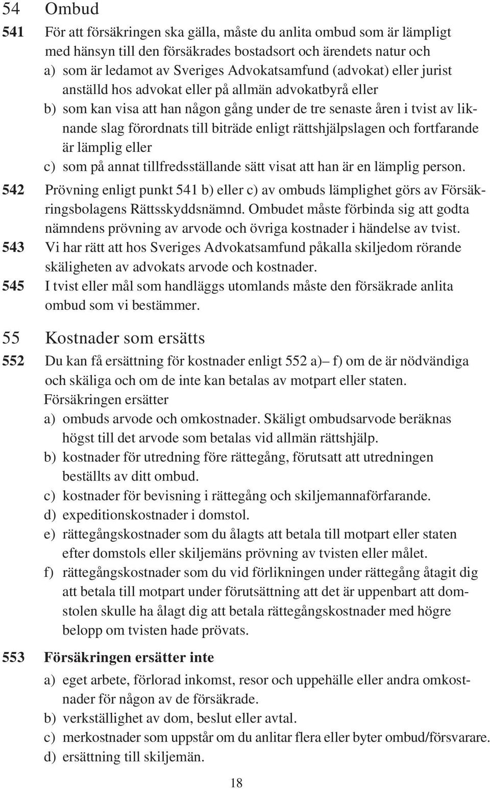 rättshjälpslagen och fortfarande är lämplig eller c) som på annat tillfredsställande sätt visat att han är en lämplig person.