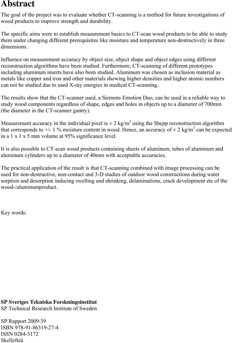 three dimensions. Influence on measurement accuracy by object size, object shape and object edges using different reconstruction algorithms have been studied.