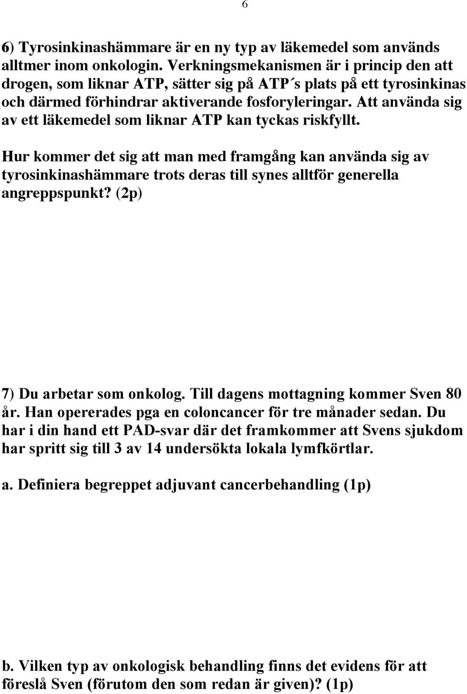 Att använda sig av ett läkemedel som liknar ATP kan tyckas riskfyllt.