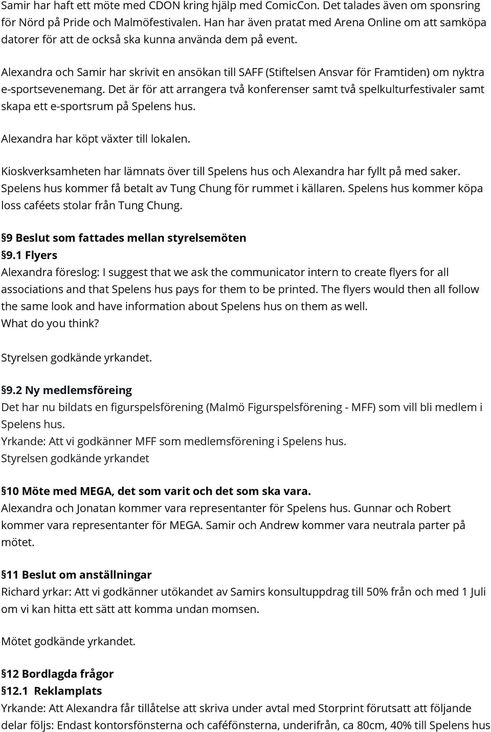 Alexandra och Samir har skrivit en ansökan till SAFF (Stiftelsen Ansvar för Framtiden) om nyktra e-sportsevenemang.