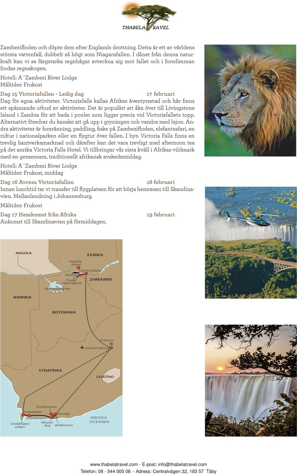 Victoriafalls kallas Afrikas äventyrsstad och här finns ett spännande utbud av aktiviteter.
