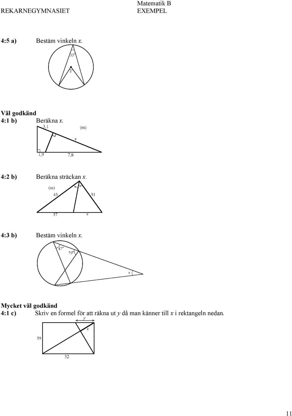 4:2 b) Beräkna sträckan x. 4:3 b) Bestäm vinkeln x.