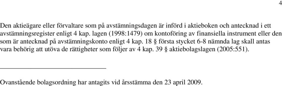 lagen (1998:1479) om kontoföring av finansiella instrument eller den som är antecknad på avstämningskonto enligt 4