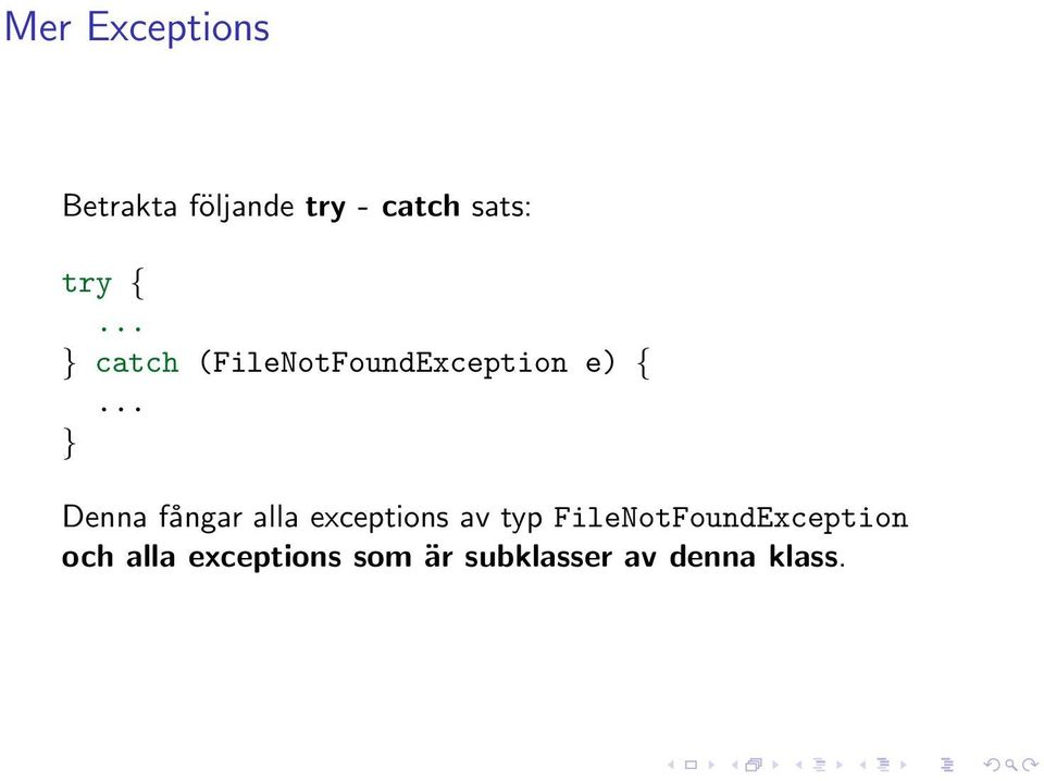 .. Denna fångar alla exceptions av typ