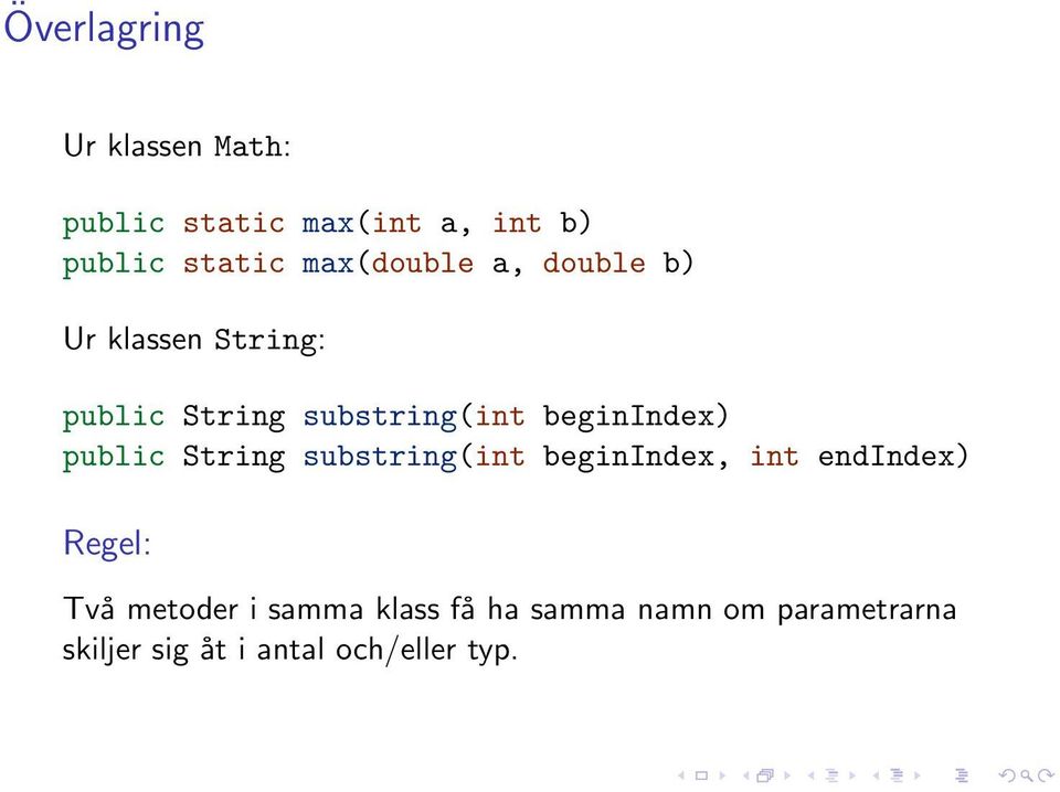 beginindex) public String substring(int beginindex, int endindex) Regel: Två
