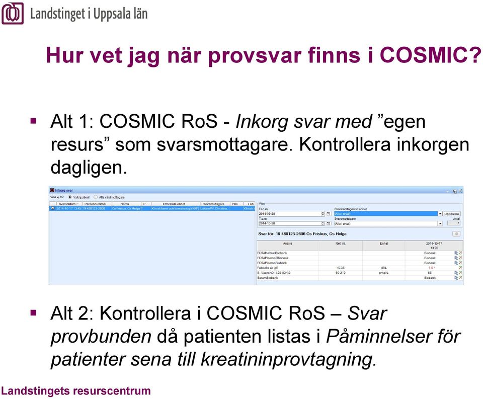 Kontrollera inkorgen dagligen.