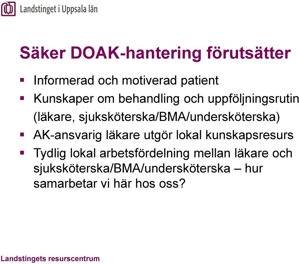 sjuksköterska/bma/undersköterska) AK-ansvarig läkare utgör lokal